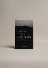 Load image into Gallery viewer, "Tonight I'm with the Moon" by Remy Road
